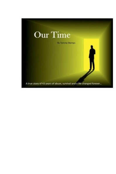 Our Time: A true story of 43 years of abuse, survival and a life changed forever