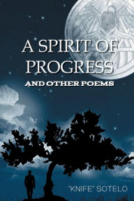 Title: A Spirit of Progress: A Spirit of Progress And Other Poems, Author: 