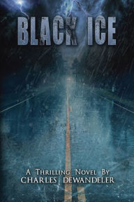 Title: Black Ice - A Supernatural, Thriller by Charles Dewandeler, Author: Charles Dewandeler