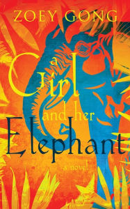 Title: A Girl and her Elephant: A Young Adult Adventure Novel, Author: Zoey Gong