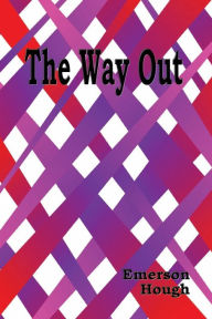 Title: The Way Out - Illustrated, Author: Emerson Hough