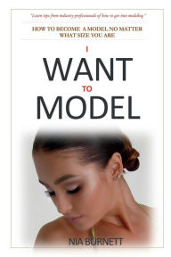 Title: I WANT TO MODEL, Author: Nia Burnett