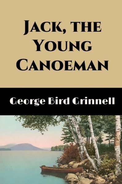 Jack, the Young Canoeman (Illustrated): An Eastern Boy's Voyage a Chinook Canoe