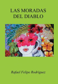 Title: Las moradas del diablo, Author: Rafael Felipe Rodrïguez
