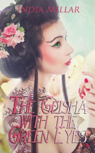 Title: The Geisha with the Green Eyes, Author: India Millar