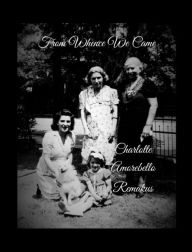 Title: From Whence We Came: An Italian Sojourn, Author: Charlotte Amorebello Remakus