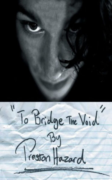 To Bridge the Void: A selection of poems and short stories by Preston Hazard