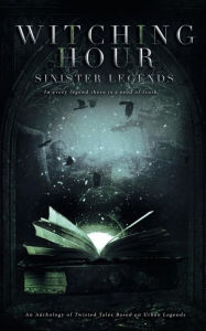 Title: Witching Hour: Sinister Legends:, Author: Trinity Hanrahan