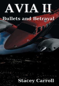 Title: AVIA II: Bullets and Betrayal, Author: Stacey Carroll