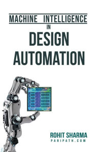 Title: Machine Intelligence in Design Automation, Author: Rohit Sharma