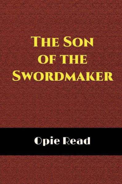 The Son of The Swordmaker (Illustrated): A Romance