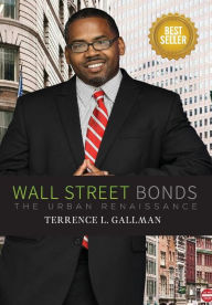 Title: WALL STREET BONDS: THE URBAN RENAISSANCE, Author: Terrence Gallman