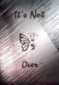 Title: IT'S NOT OVER, Author: Mellony Timmins