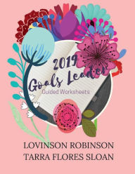 Title: 2019 Goals Leader: Guided Worksheets, Author: Lovina Robinson