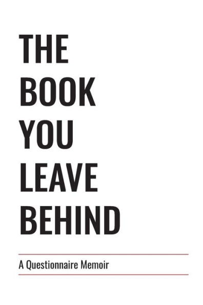 The Book You Leave Behind: A Questionnaire Memoir: