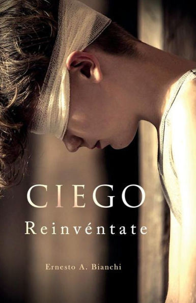 Ciego Reinvéntate: Con el amor del alma y la esperanza de un mañana.