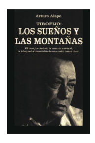 Title: Tirofijo: Los sueï¿½os y las montaï¿½as:, Author: Arturo Alape