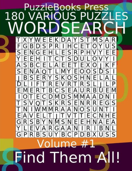 PuzzleBooks Press - WordSearch - Volume 1: 180 Various Puzzles - Find Them All!