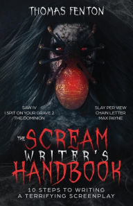 Title: The Scream Writer's Handbook: 10 Steps to Writing a Terrifying Screenplay, Author: Thomas Fenton