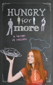 Title: Hungry for More: A Harem of Recipes, Author: Skye MacKinnon