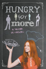 Title: Hungry for More: A Harem of Recipes, Author: Skye Mackinnon