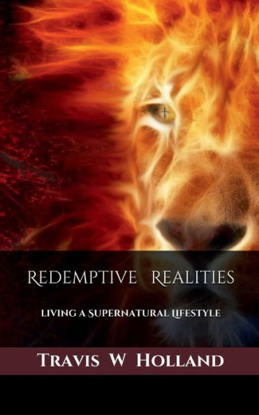 Redemptive Realities: Living A Supernatural Lifestyle
