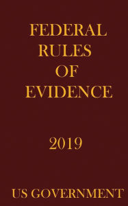 Title: FEDERAL RULES OF EVIDENCE 2019, Author: NAK PUBLISHING