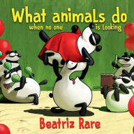 Title: What Animals Do When No One Is Looking, Author: Beatriz Rare