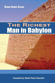 Title: The Richest Man in Babylon: Obehi Classic Collection on Finance & Business Management, Author: George S. Clason