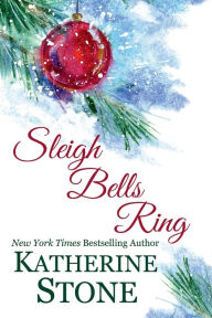 Title: SLEIGH BELLS RING, Author: Katherine Stone