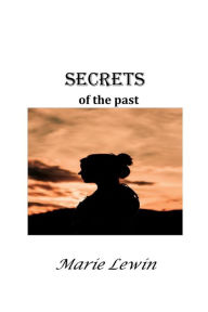 Title: SECRETS of the past, Author: Marie Lewin