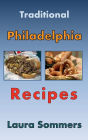Traditional Philadelphia Recipes: A Cookbook for Recipes from Philadelphia, Pennsylvania