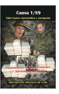 Title: Causa 1/89 Fidel Castro: narcotrï¿½fico y corrupciï¿½n:Fusilamiento de Ochoa Sï¿½nchez y los hermanos La Guardia, Author: Documentos oficiales de Cuba