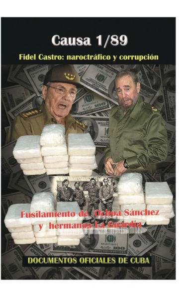 Causa 1/89 Fidel Castro: narcotrï¿½fico y corrupciï¿½n:Fusilamiento de Ochoa Sï¿½nchez y los hermanos La Guardia