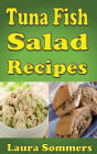 Tuna Fish Salad Recipes: Cookbook for Tuna Salad Sandwiches, Bowls and Wraps
