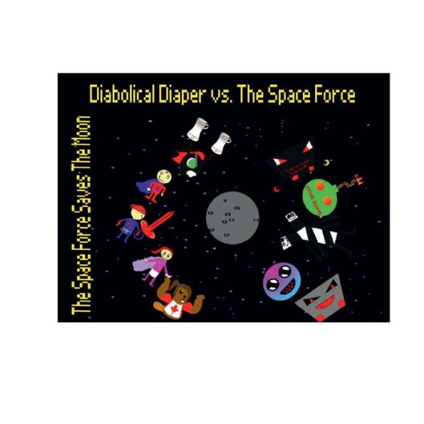 Diabolical Diaper vs. The Space Force: The Space Force Saves The Moon