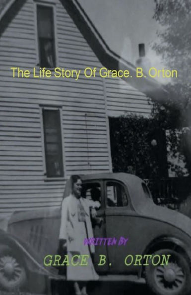 The Life Story Of Grace B. Orton