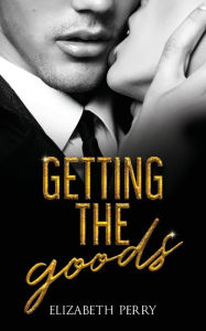 Title: Getting the Goods, Author: Elizabeth Perry