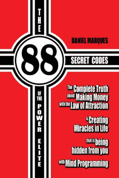 The 88 Secret Codes of the Power Elite: The Complete Truth about Making Money with the Law of Attraction and Creating Miracles in Life