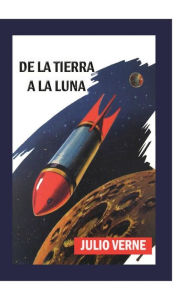 Title: De la tierra a la luna, Author: Julio Verne
