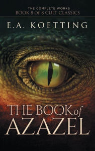 Title: The Book of Azazel: Grimoire of the Damned, Author: E.A. Koetting