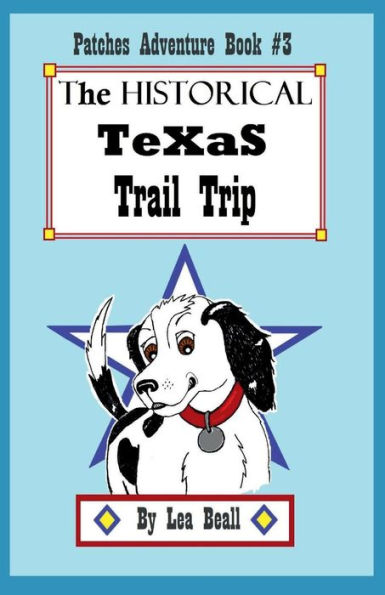 The Historical TeXaS Trail Trip: A Patches Adventure Book