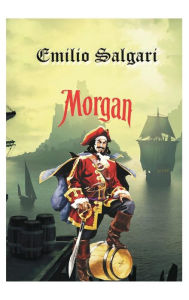 Title: Morgan: Aventuras de un pirata del Caribe, Author: Emilio Salgari