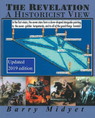 Title: The Revelation: A Historicist View, Author: Barry Midyet