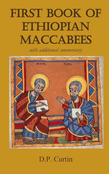 First Book of Ethiopian Maccabees: with additional commentary