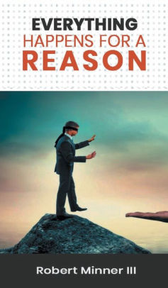 Everything Happens For A Reason By Robert Minner Hardcover