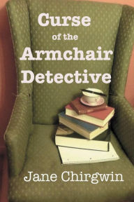 Title: Curse of the Armchair Detective, Author: Jane Chirgwin