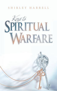Title: Keys to Spiritual Warfare, Author: Shirley Harrell