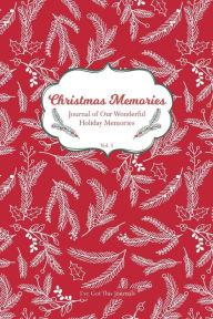 Title: Christmas Memories: Journal of Our Wonderful Holiday Memories:Vol. 1, Author: I've Got This Journals