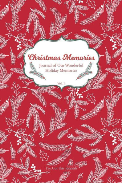 Christmas Memories: Journal of Our Wonderful Holiday Memories:Vol. 1